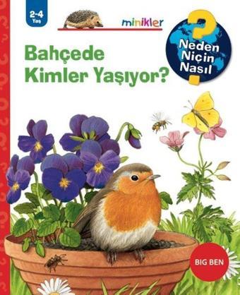 Bahçede Kimler Yaşıyor? - Neden Niçin Nasıl 2 - 4 Yaş - Patricia Mennen - Big Ben Yayıncılık