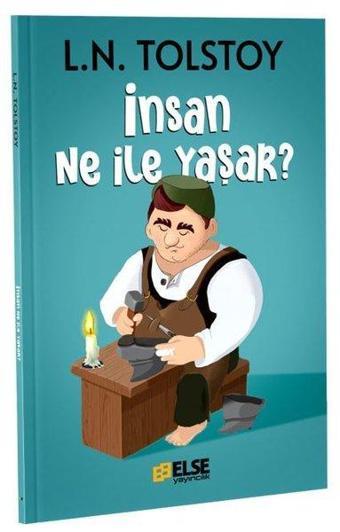 İnsan Ne İle Yaşar? - Lev Nikolayeviç Tolstoy - Else Yayıncılık