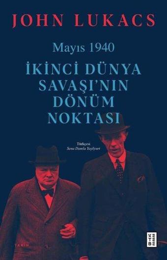 Mayıs 1940 - İkinci Dünya Savaşı'nın Dönüm Noktası - John Lukacs - Ketebe