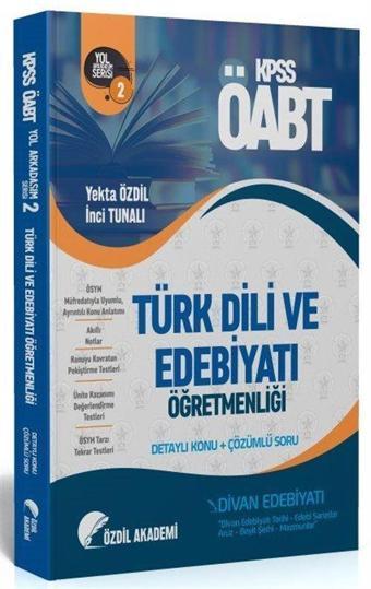 ÖABT Türk Dili ve Edebiyatı 2. Kitap Divan Edebiyatı Konu Anlatımlı Soru Bankası - Özdil Akademi