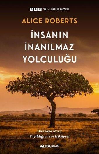 İnsanın İnanılmaz Yolculuğu - Alice Roberts - Alfa Yayıncılık