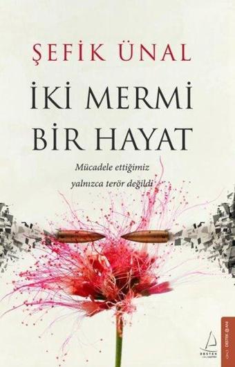 İki Mermi Bir Hayat - Şefik Ünal - Destek Yayınları