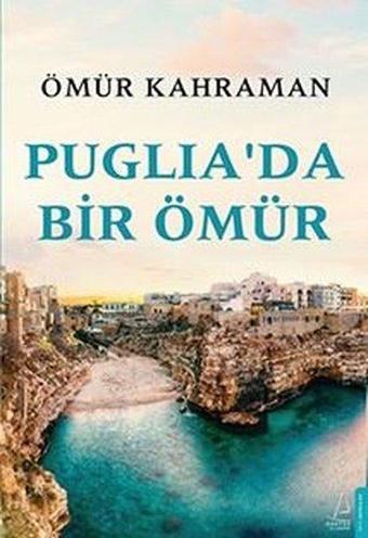 Puglia'da Bir Ömür - Ömür Kahraman - Destek Yayınları