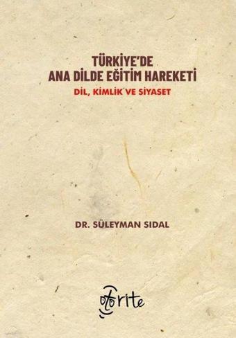 Türkiye'de Ana Dilde Eğitim Hareketi: Dil Kimlik ve Siyaset - Süleyman Sidal - Otorite