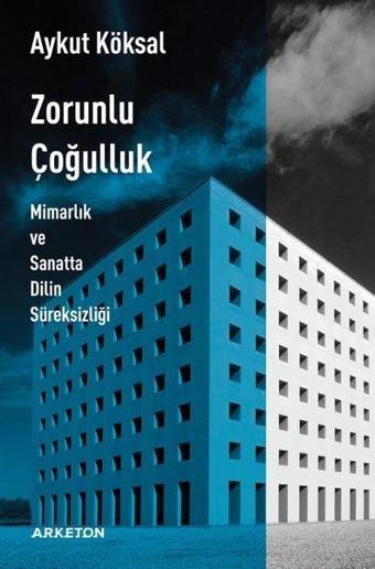 Zorunlu Çoğulluk - Aykut Köksal - Arketon Yayıncılık