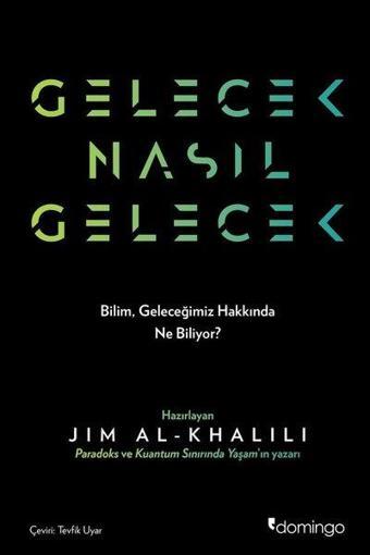 Gelecek Nasıl Gelecek - Jim Al-Khalili Khalili - Domingo Yayınevi