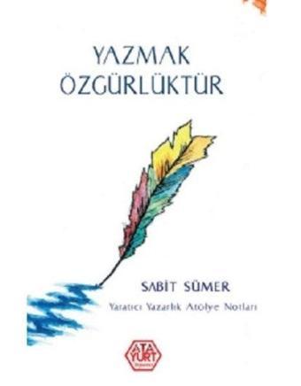 Yazmak Özgürlüktür - Sabit Sümer - Atayurt Yayınevi