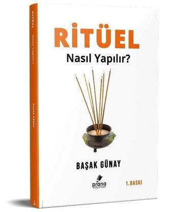 Ritüel Nasıl Yapılır? - Başak Günay - Prana Yayınları