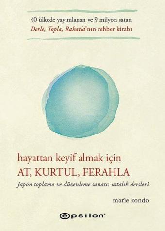 Hayattan Keyif Almak İçin: At Kurtul Ferahla - Marie Kondo - Epsilon Yayınevi