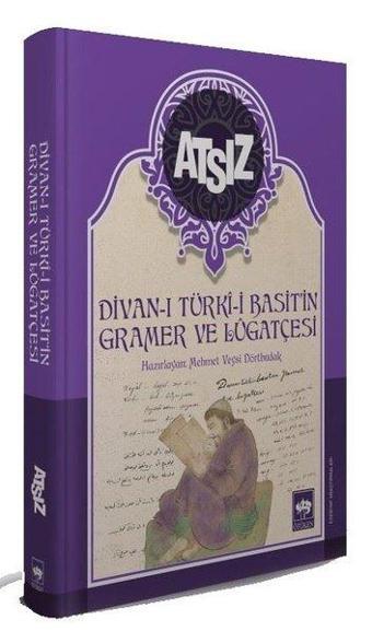 Divan-ı Türki Basit'in Gramer ve Lügatçesi - Hüseyin Nihal Atsız - Ötüken Neşriyat