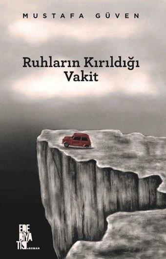 Ruhların Kırıldığı Vakit - Mustafa Güven - Edebiyatist