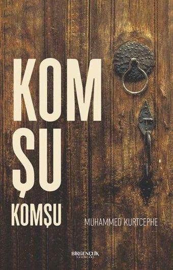 Komşu Komşu - Muhammed Kurtcephe - Bir Gençlik Yayınları