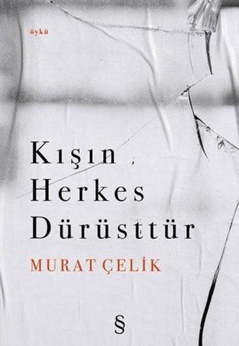 Kışın Herkes Dürüsttür - Murat Çelik - Everest Yayınları