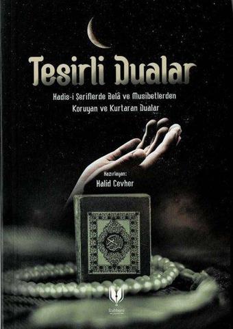 Tesirli Dualar - Hadis-i Şeriflerde Bela ve Musibetlerden Koruyan ve Kurtaran Dualar - Kolektif  - Rabbani Yayınevi