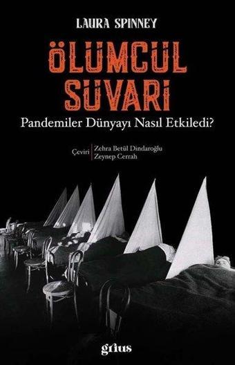 Ölümcül Süvari - Pandemiler Dünyayı Nasıl Etkiledi? - Laura Spinney - Grius