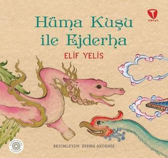 Hüma Kuşu ile Ejderha - Elif Yelis - Turkuvaz Çocuk