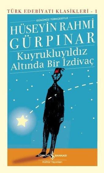 Kuyrukluyıldız Altında Bir İzdivaç - Türk Edebiyat Klasikleri 1 - İş Bankası Kültür Yayınları