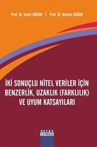 İki Sonuçlu Nitel Veriler için Benzerlik Uzaklık ve Uyum Katsayıları - Nurhan Doğan - Detay Yayıncılık