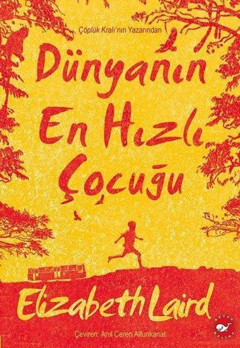 Dünyanın En Hızlı Çocuğu - Elizabeth Laird - Beyaz Balina Yayınları