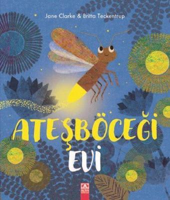 Ateşböceği Evi - Britta Teckentrup - Altın Kitaplar