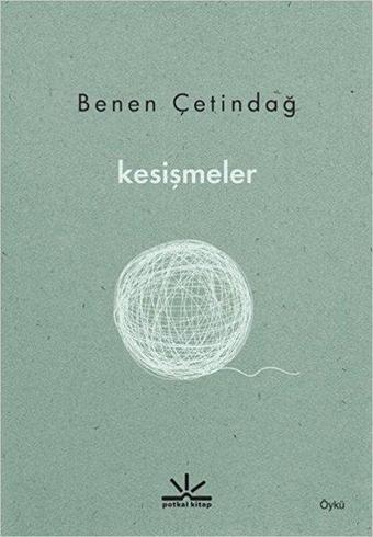 Kesişmeler - Benen Çetindağ - Potkal Kitap Yayınları