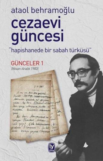 Cezaevi Güncesi - Hapishanede Bir Sabah Türküsü - Günceler 1 - Ataol Behramoğlu - Tekin Yayınevi