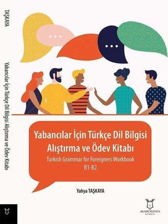 Yabancılar İçin Türkçe Dil Bilgisi-Alıştırma ve Ödev Kitabı - Yahya Taşkaya - Akademisyen Kitabevi