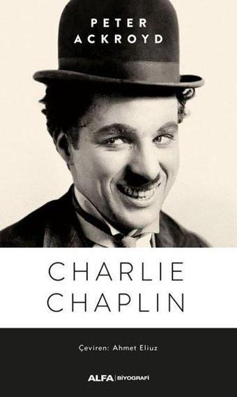 Charlie Chaplin - Peter Ackroyd - Alfa Yayıncılık