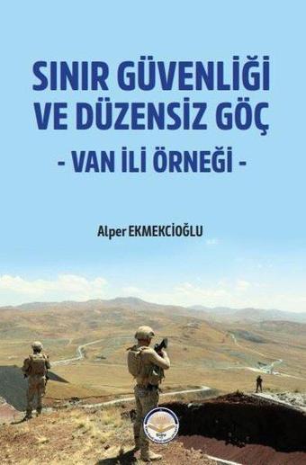 Sınır Güvenliği ve Düzensiz Göç - Van ili Örneği - Alper Ekmekcioğlu - TİAV