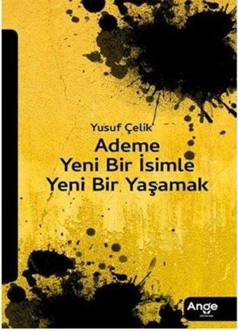 Ademe Yeni Bir İsimle Yeni Bir Yaşamak - Yusuf Çelik - Ange Yayınları