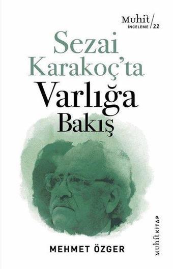 Sezai Karakoç'ta Varlığa Bakış - Mehmet Özger - Muhit Kitap