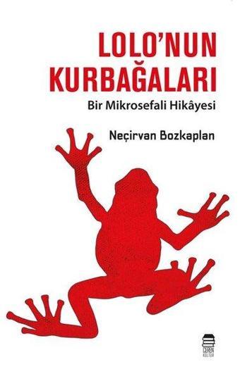 Lolo'nun Kurbağaları - Bir Mikrosefali Hikayesi - Hamo Neçirvan Bozkaplan - Ceren Kültür Yayınları