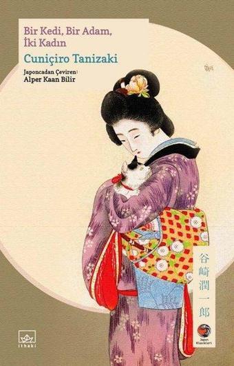 Bir Kedi Bir Adam İki Kadın - Cuniçiro (Juniçiro) Tanizaki - İthaki Yayınları