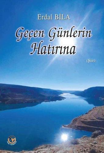 Geçen Günlerin Hatırına - Erdal Bila - Tunç Yayıncılık