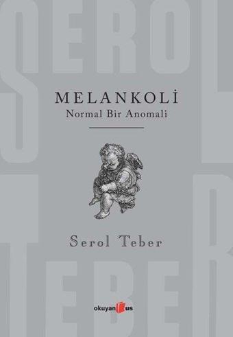 Melankoli - Normal Bir Anomali - Serol Teber - Okuyan Us Yayınları