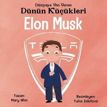 Elon Musk : Dünyaya Yön Veren Dünün Küçükleri - Mary Nhin - Güney Kitap