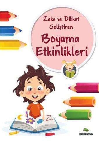 Zeka ve Dikkat Geliştiren Boyama Etkinlikleri - Kolektif  - Bookalemun Yayınları