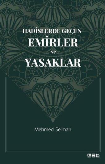 Hadislerde Geçen Emirler ve Yasaklar - Mehmed Selman - Mat Kitap