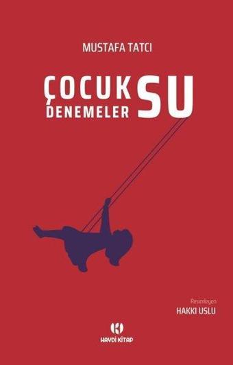 Çocuksu Denemeler - Mustafa Tatcı - Haydi Kitap