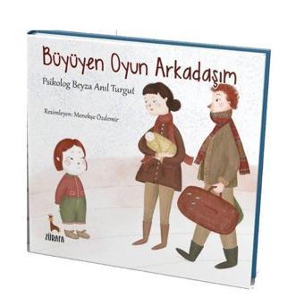 Büyüyen Oyun Arkadaşım - Beyza Anıl Turgut - Zürafa Yayınları