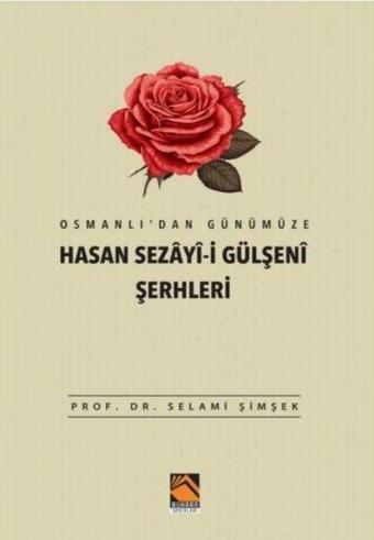 Osmanlı'dan Günümüze Hasan Sezayi-i Gülşeni Şerhleri - Selami Şimşek - Buhara Yayınları