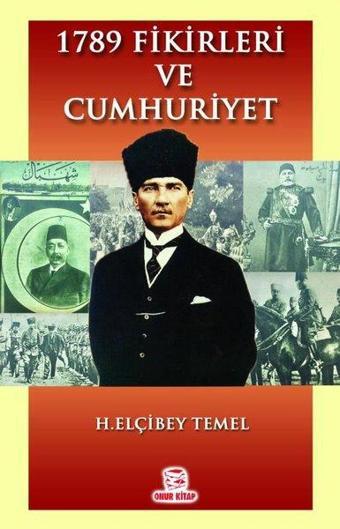 1789 Fikirleri ve Cumhuriyet - H. Elçibey Temel - Onur Kitap