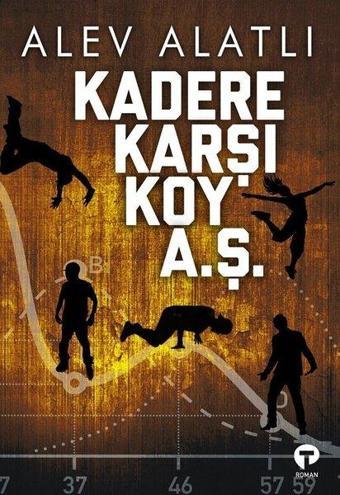 Kadere Karşı Koy A. Ş. - Alev Alatlı - Turkuvaz Kitap