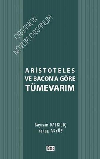 Aristoteles ve Bacon'a Göre Tümevarım - Bayram Dalkılıç - Kitap Dünyası