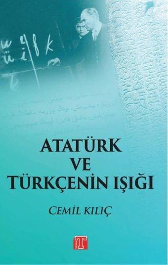 Atatürk ve Türkçenin Işığı - Cemil Kılıç - Toplumsal Kitap