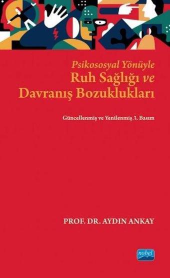 Psikososyal Yönüyle Ruh Sağlığı ve Davranış Bozuklukları - Aydın Ankay - Nobel Akademik Yayıncılık