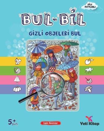 Bul - Bil Serisi Gizli Objeleri Bul - 5+ Yaş - Kolektif  - Yeti Kitap