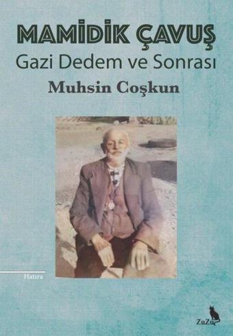 Mamidik Çavuş - Gazi Dedem ve Sonrası - Muhsin Coşkun - Zuzu Kitap