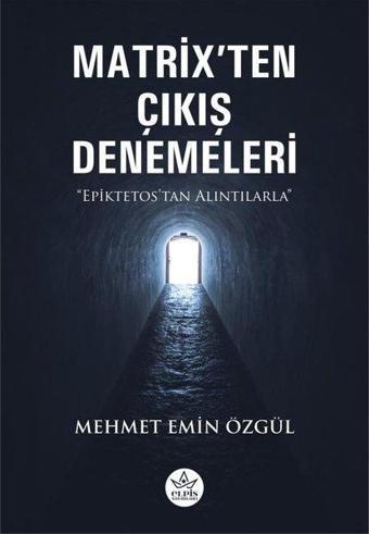 Matrix'ten Çıkış Denemeleri - Epiktetos'tan Alıntılarla - Mehmet Emin Özgül - Elpis Yayınları