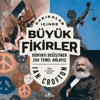 Dakikalar İçinde Büyük Fikirler - Dünyayı Değiştiren 200 Temel Anlayış - Ian Crofton - Kronik Kitap